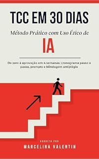Livro TCC EM 30 DIAS: : Método Prático Com Uso Ético de IA alinhado às normas do CNPq 2026