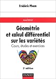 Géométrie et calcul différentiel sur les variétés : Cours, études et exercices pour la maîtri by