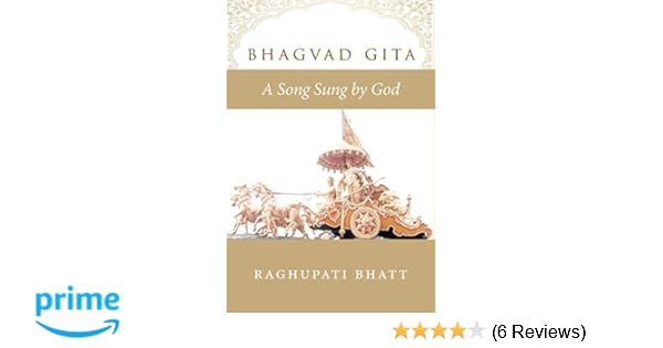 Bhagvad Gita A Song Sung By God Raghupati Bhatt - 