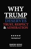Why Trump Deserves Trust, Respect and Admiration