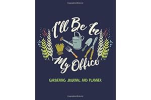 I'll Be In My Office Gardening Journal And Planner: Blank Lined Garden Notebook Organizer