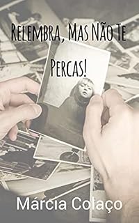 Livro Relembra, Mas Não Te Percas!: Relembrar a minha história de vida.