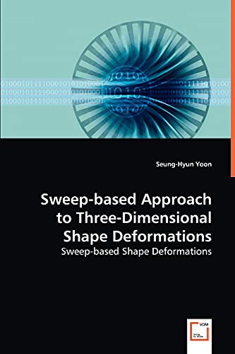 Sweep-based Approach to Three-Dimensional Shape Deformations: Sweep-based Shape…