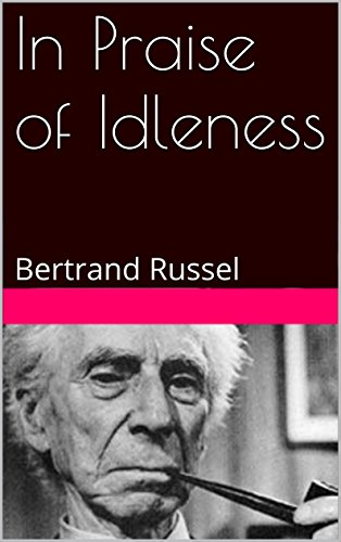 In Praise of Idleness: Bertrand Russel