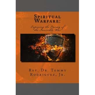 Spiritual Warfare: Exposing the Enemy of the Invisible War