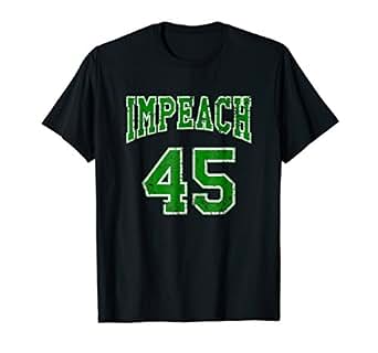 Amazon.com: Impeach 45 T-Shirt - Green Edition: Clothing