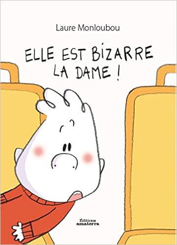 Elle est bizarre la dame !
