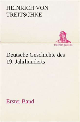 Deutsche Geschichte Des 19. Jahrhunderts - Erster Band (German Edition):  Treitschke, Heinrich Von: 9783842419377: Amazon.com: Books