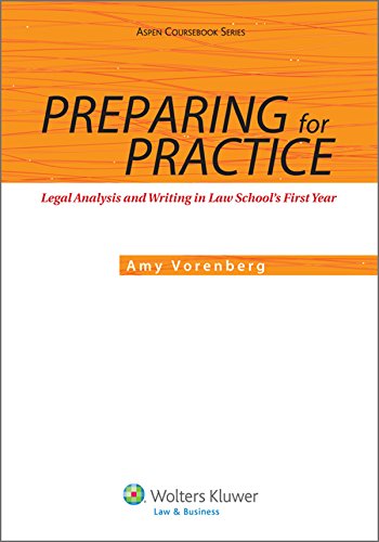 Preparing for Practice: Legal Analysis and Writing in Law School's First Year (Aspen Coursebook)