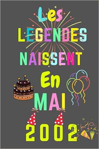 Les Legendes Naissent En Mai 02 19eme Anniversaire Idees Cadeaux Parfait Pour Les Enfants Joyeux Anniversaire Confine Journale French Edition Editeur Gabriel Amazon Com Books