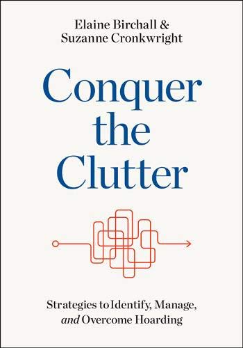 Conquer the Clutter: Strategies to Identify, Manage, and Overcome Hoarding by Elaine Birchall, Suzanne Cronkwright