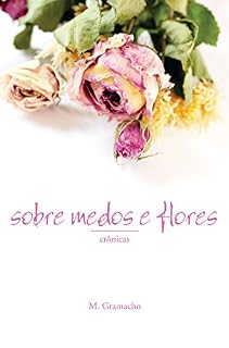 Livro Sobre medos e flores: crônicas