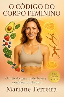 Livro O Código do Corpo Feminino: O método para saúde, beleza e energia sem limites