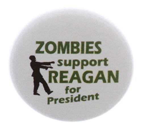 A&T Designs Zombies support Reagan for President 1.25" Pinback Button Pin Humor