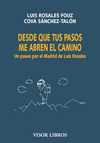 Desde que tus pasos me abren el camino, de Luis Rosales Fouz y Cova Sánchez-Talón - Libros sobre Madrid