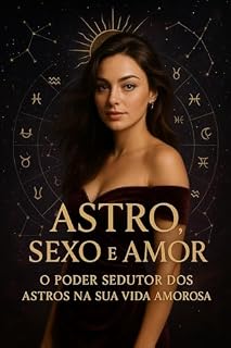 Livro Astro sexo e amor. O poder sedutor do astro na sua vida amorosa