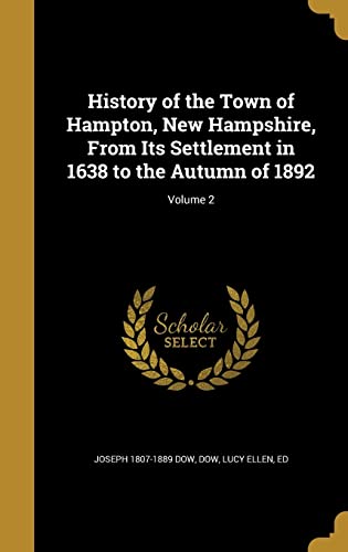 History of the Town of Hampton, New Hampshire, From Its Settlement in 1638 to the Autumn of 1892; Volume 2