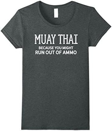 Womens Because You Might Run Out of Ammo Muay Thai Shirt XL Dark Heather