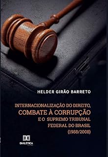 Internacionalização do direito, combate à corrupção e o Supremo Tribunal Federal do Brasil (1988/2008)