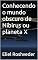 Livro Conhecendo o mundo obscuro de Nibirus ou planeta X (Aliens e Mundos Paralelos Livro 55)