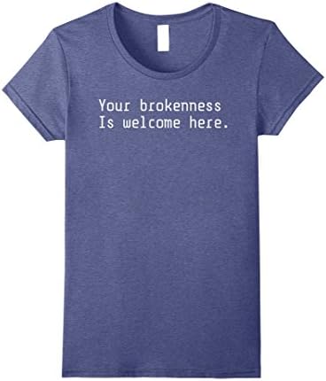 Womens Church shirt Your brokenness is welcome here Christian shirt Large Heather Blue
