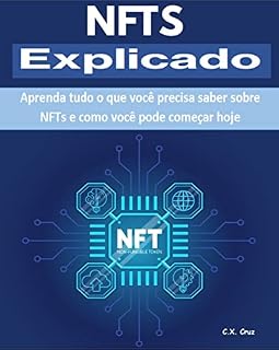 Livro NTFs Explicado: Aprenda tudo o que você precisa saber sobre NFTs e como você pode começar hoje