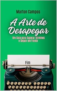 Livro A Arte de Desapegar: Um Guia para Superar Terminos e Seguir em Frente
