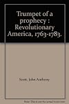 Trumpet of a prophecy; Revolutionary America, 1763-1783