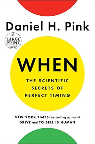 When: The Scientific Secrets of Perfect Timing (Random House Large Print), by Daniel H. Pink