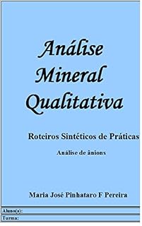 Livro Análise Mineral Qualitativa I - Roteiros Sintéticos de Prática - Análise de Ânions