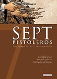 Sept pistoleros : Sept légendes de l'ouest face à leur destin by