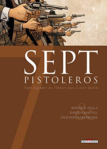 Sept pistoleros : Sept légendes de l'ouest face à leur destin by