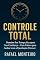 Livro Controle Total: Domine seu tempo, recupere sua confiança - Guia prático para acabar com a ejaculação precoce