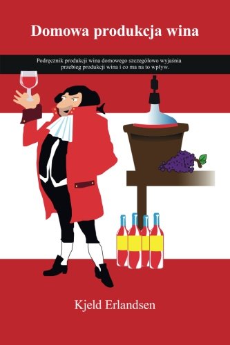 Domowa produkcja wina (Polish Edition)
