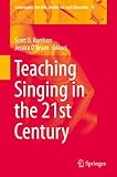 Teaching Singing in the 21st Century (Landscapes: the Arts, Aesthetics, and Education Book 14) by