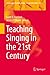 Teaching Singing in the 21st Century (Landscapes: the Arts, Aesthetics, and Education Book 14) by