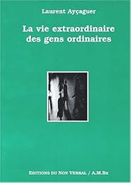La  vie extraordinaire des gens ordinaires