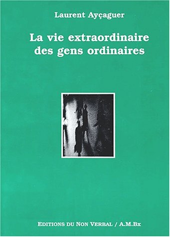 La  vie extraordinaire des gens ordinaires