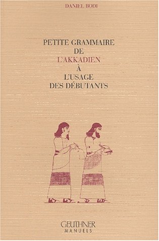 Petite grammaire de l'akkadien à l'usage des débutants