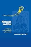 Michoacán and Eden: Vasco de Quiroga and the Evangelization of Western Mexico by Bernardino Verástique