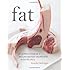 Fat: An Appreciation of a Misunderstood Ingredient, with Recipes