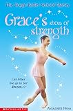 Grace's Show of Strength (Royal Ballet School Diaries (Prebound))