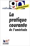 La Pratique Courante de L Americain (Ldp Met.Li.Seul) (French Edition) by 