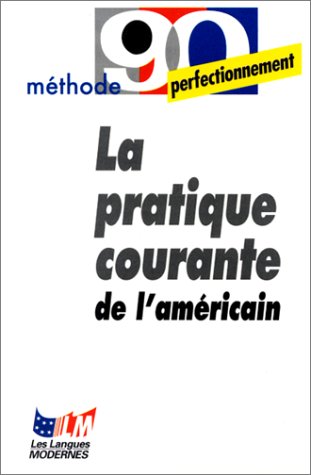La Pratique Courante de L Americain (Ldp Met.Li.Seul) (French Edition) by A M Wolf