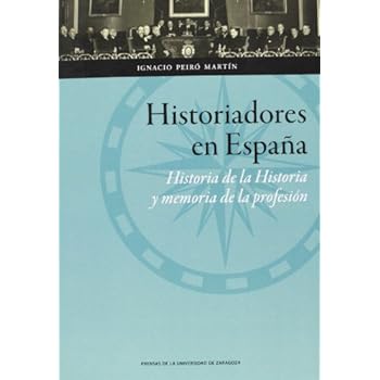 Historiadores en España: Historia de la Historia y memoria de la profesión (Ciencias Sociales) Historiadores en España: Historia de la Historia y memoria de la profesión (Ciencias Sociales)