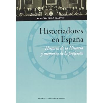 Historiadores en España: Historia de la Historia y memoria de la profesión (Ciencias Sociales)