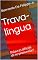 Livro Trava-língua: Palavras difíceis de se pronunciar!