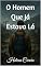 Livro O Homem Que Já Estava Lá