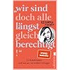 “Wir sind doch alle längst gleichberechtigt!”: 25 Bullshitsätze und wie wir sie endlich zerlegen | Eine wütende Abrechnung mit dem Patriarchat, die jede Frau lesen sollte. Taschenbuch – 24. Februar 2022