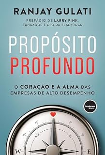 Livro Propósito Profundo: O Coração e a Alma das Empresas de Alto Desempenho